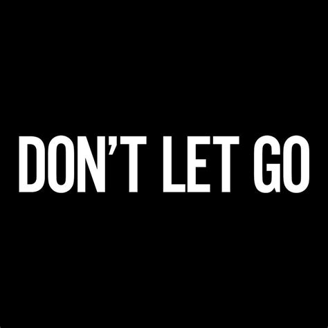 don t let go