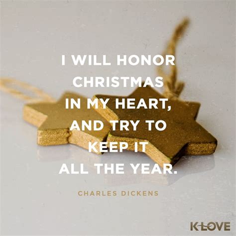 I Will Honor Christmas In My Heart And Try To Keep It All The Year