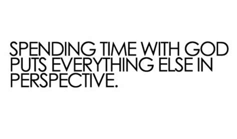 Spending Time With God Puts Everything Else In Perspective