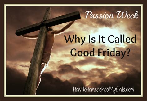 Why is it called good friday? Why Is It Called Good Friday? Easter How To Homeschool My ...
