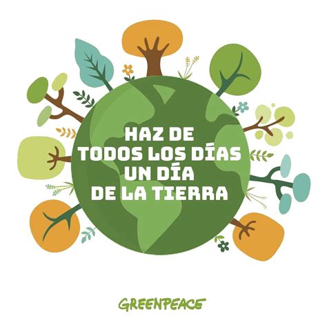 ¿por Qué Se Conmemora El Día De La Tierra Greenpeace México