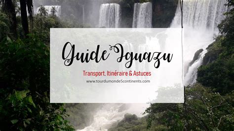 Chutes Diguazú Brésil And Argentine Guide Pratique Tarifs 2022