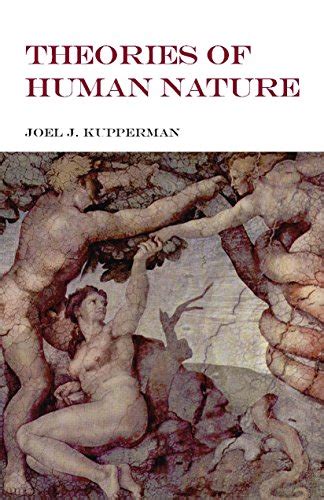Theories Of Human Nature Kupperman Joel J 9781603842921 Abebooks