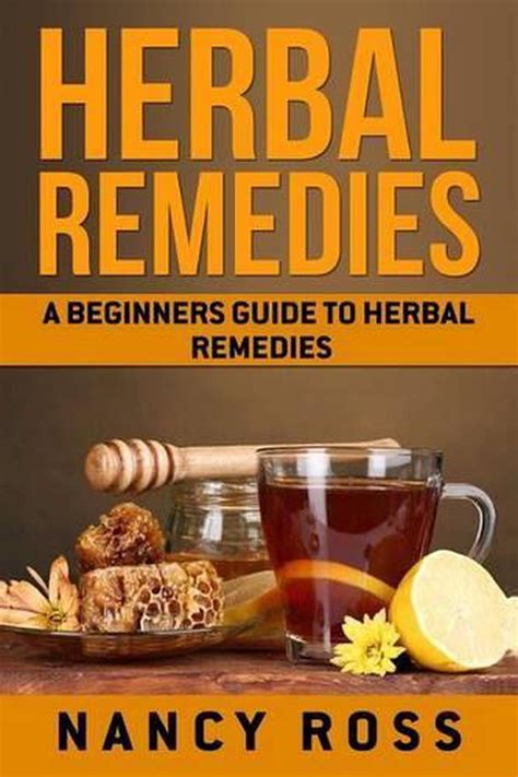 Herbal Remedies A Beginners Guide To Herbal Remedies By Nancy Ross
