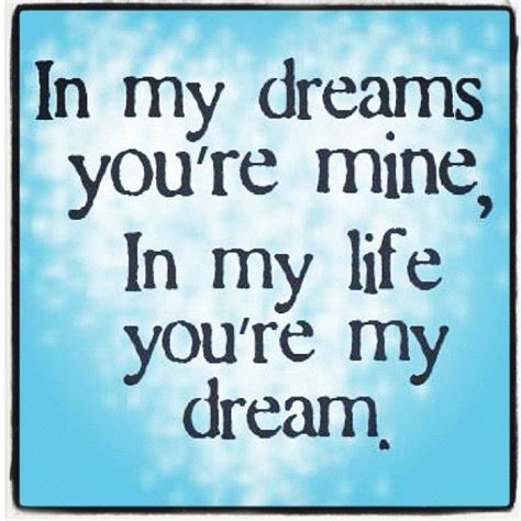 Youre In My Dreams Quotes Dreams Are For Sleep