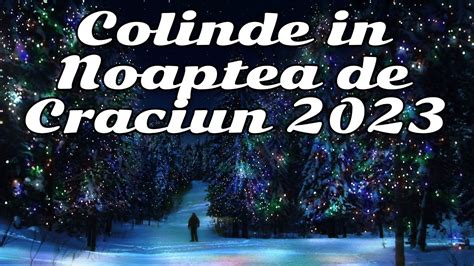 Colinde Frumoase Traditionale ️ Colinde 2023 O Ce Veste Minunata