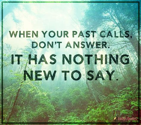 When Your Past Calls Dont Answer It Has Nothing New To Say Popular