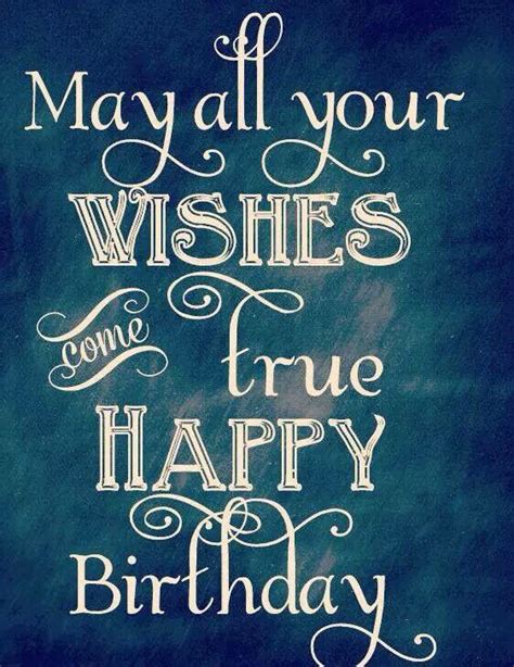 May All Your Wishes Come True Happy Birthday Quotes Happy Birthday