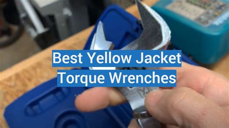 Top 5 Best Yellow Jacket Torque Wrenches 2022 Review Torquewrenchguide