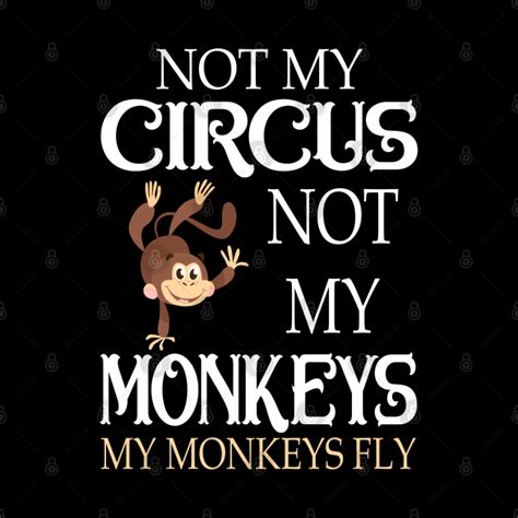 Not My Circus Not My Monkeys My Monkeys Fly Not My Circus Not My Monkeys Tote TeePublic