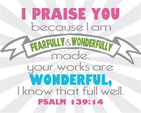 I Praise You Because I Am Fearfully And Wonderfully Made Your Works Are