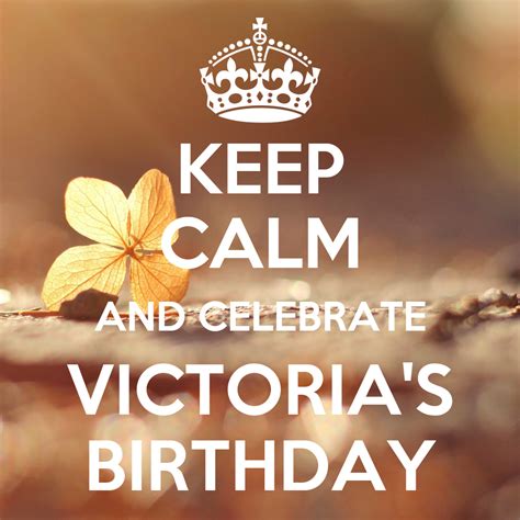 Keep Calm And Celebrate Victorias Birthday Poster Comeall Keep