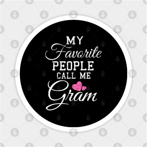 My Favorite People Call Me Gram Grandma Magnet Teepublic