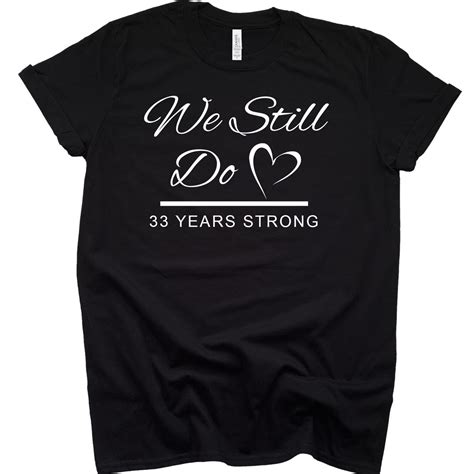 We Still Do 33rd Wedding Anniversary T Shirt 33 Years Married Fat