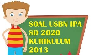 Prediksi soal usbn bahasa indonesia kelas vi sd 92615 x. Latihan soal UN USBN IPA Kelas 6 SD 2020 Beserta ...