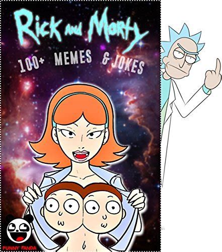Rick And Morty 100 Funny Jokes And Memes Rick And Morty Parody Book Big Fat Bonus Inside By