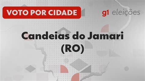 Eleições Em Candeias Do Jamari Ro Veja Como Foi A Votação No 1º