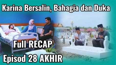 Full Recap Rajuk Karina Episod Akhir Tamat Karina Bersalin