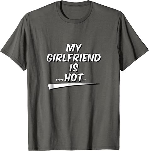 my girlfriend is hot psychotic shirt funny ts for guys clothing