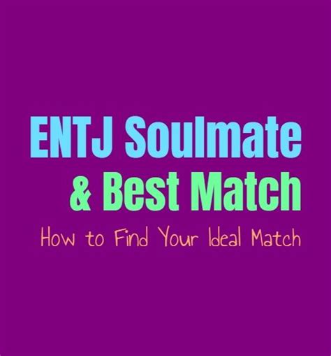 Entj Soulmate And Best Match How To Find Your Ideal Match Entjs Are Very