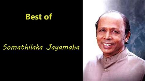Best Of Somathilaka Jayamaha සෝමතිලක ජයමහ Songs Somathilaka