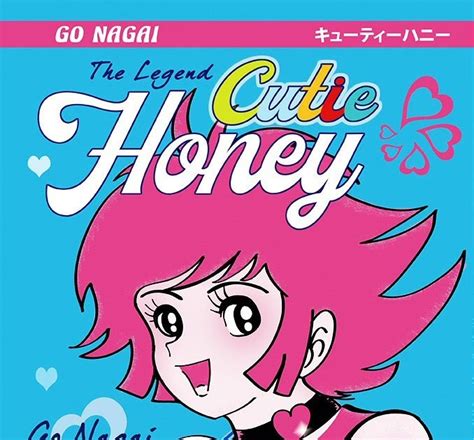 Manga Reseña De Cutie Honey The Legend De Go Nagai