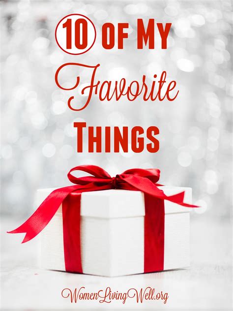 10 of My Favorite Things! - Women Living Well