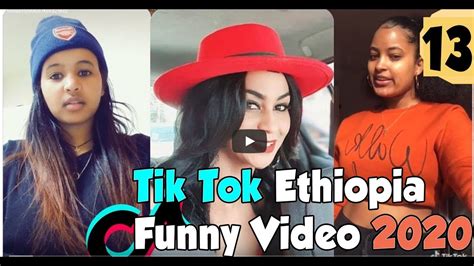 Tik Tok Ethiopia 2020 Funny Video Compilation Part 13 Youtube