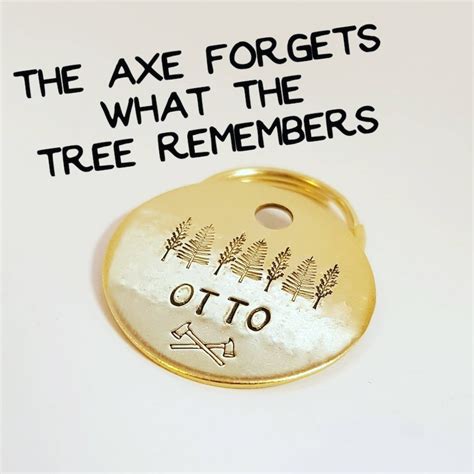 The Axe Forgets What The Tree Remembers ID Tag Name tag for | Etsy