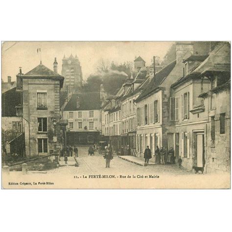 02 La Ferte Milon Mairie Et Rue De La Cité 1914 Hôtel Du Lion Dor