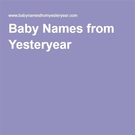 Baby Names From Yesteryear Baby Names Names With Meaning Names