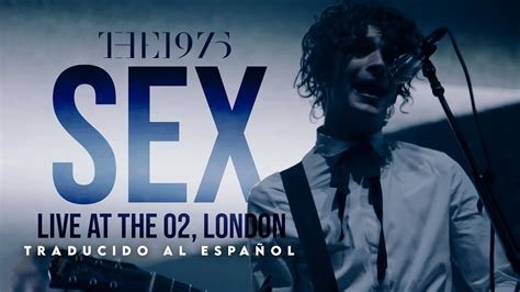 The 1975 Sex Live At The O2 London [traducido Al Español Inglés] Youtube