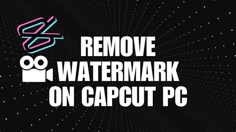 How To Remove Watermark On Capcut Pc Youtube