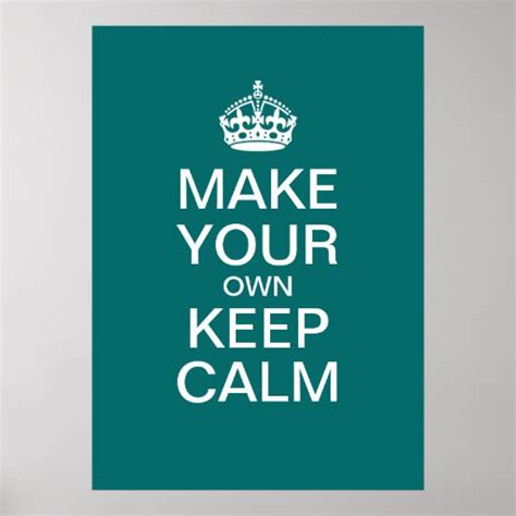 Make Your Own Keep Calm Poster Template Zazzle