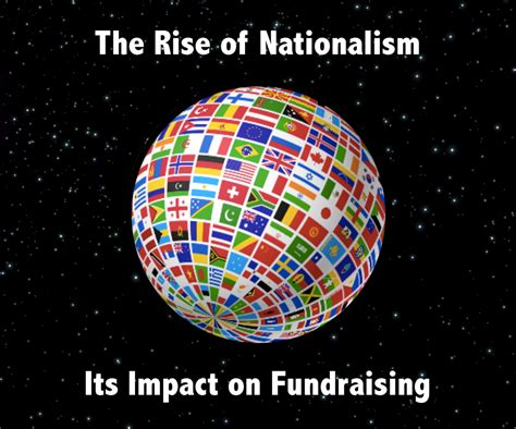 The Rise Of Nationalism And Its Impact On Fundraising