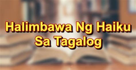 Haiku Tagalog Halimbawa Ng Mga Haiku Sa Tagalog