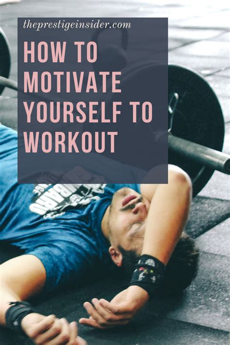 How To Motivate Yourself To Workout The Prestige Insider In 2020