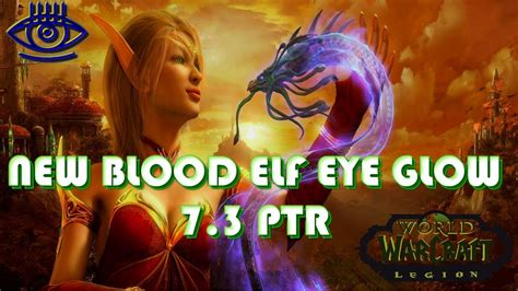 World Of Warcraft Legion New Blood Elf Eye Glow 73 Ptr Youtube
