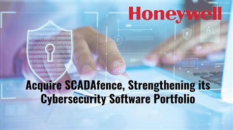 Honeywell To Acquire Scadafence Strengthening Its Cybersecurity