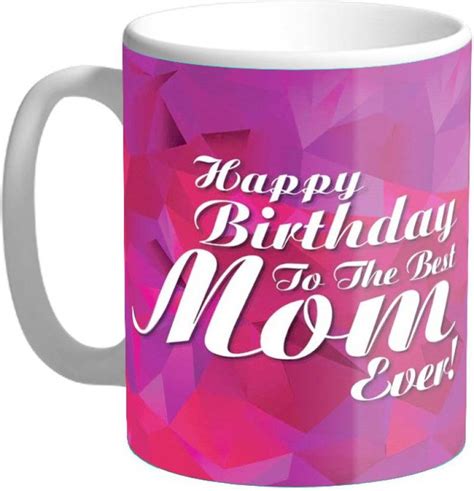 Mugs4you Happy Birthday My Mom Personalised Ceramic Ceramic Coffee Mug Price In India Buy
