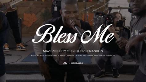 Music Lyrics Video Maverick City Music X Kirk Franklin Bless Me