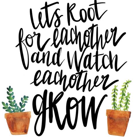 Lets Root For Each Other And Watch Each Other Grow Classroom Quotes