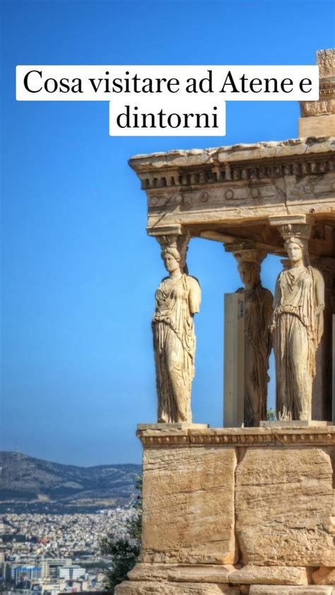 Cosa Visitare Ad Atene E Dintorni Nel 2022 Atene Acropoli Viaggio