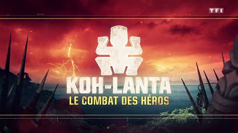 Vidéo Générique Koh Lanta Le Combat Des Héros Tf1 2018