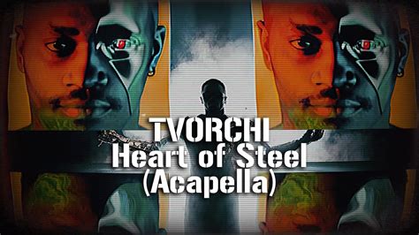 Tvorchi Heart Of Steel Acapella Youtube