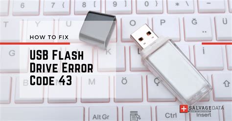 How To Fix Usb Flash Drive Error Code 43 In Windows Salvagedata