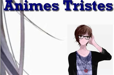 Mi Top Animes Tristes •anime• Amino