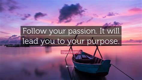 Oprah Winfrey Quote “follow Your Passion It Will Lead You To Your Purpose”