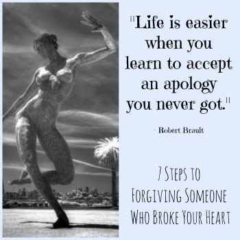 For such persons, you might hold that even if you forgive them, they will not stop hurting you again. 7 Steps to Forgiving Someone Who Broke Your Heart