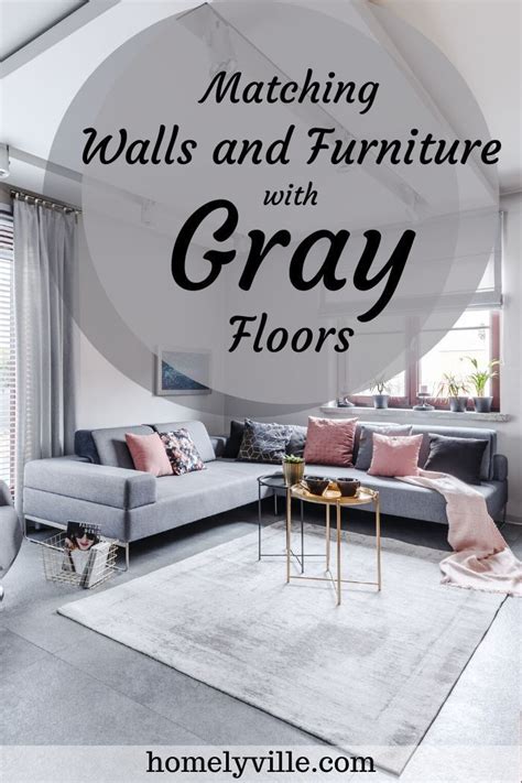 Ideas For Matching Your Wall Colors And Furniture With Gray Floors